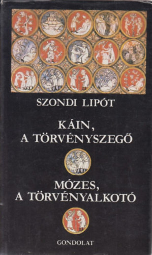 Szondi Lipót: Káin, a törvényszegő - Mózes, a törvényalkotó