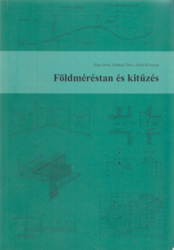 Papp Dóra-Kálmán Tibor-Szabó Krisztián: Földméréstan és kitűzés