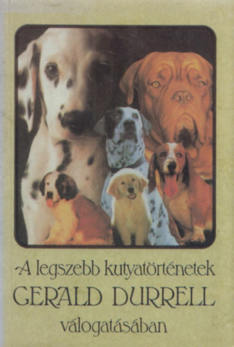 : A legszebb kutyatörténetek Gerald Durrell válogatásában