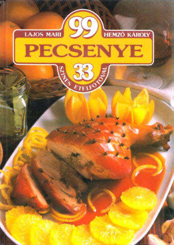 Lajos Mari; Hemző Károly: 99 pecsenye 33 színes ételfotóval