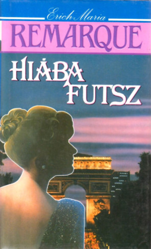 Erich Maria Remarque: Hiába futsz