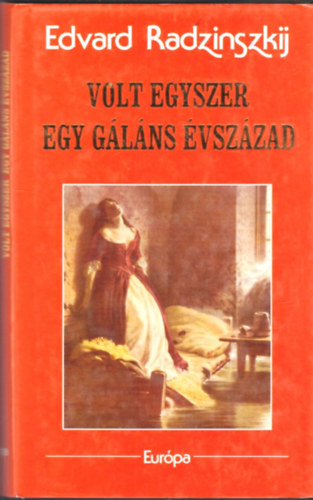 Edvard Radzinszkij: Volt egyszer egy gáláns évszázad