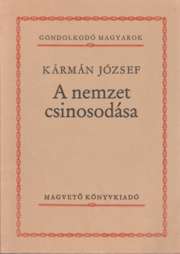 Kármán József: A nemzet csinosodása (Gondolkodó Magyarok)