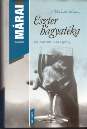 Márai Sándor: Eszter hagyatéka és három kisregény