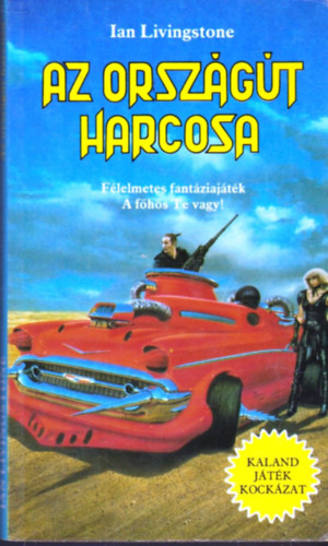 Ian Livingstone: Az országút harcosa (Kaland, játék, kockázat)