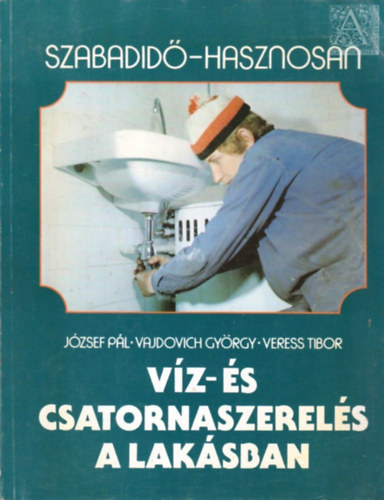 József-Vajdovich-Veress: Víz- és csatornaszerelés a lakásban