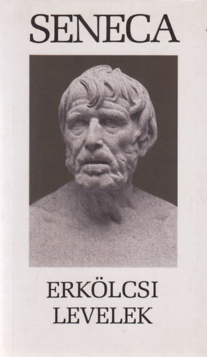 Lucius Annaeus Seneca: Erkölcsi levelek