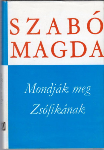 Szabó Magda: Mondják meg Zsófikának