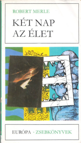 Robert Merle: Két nap az élet