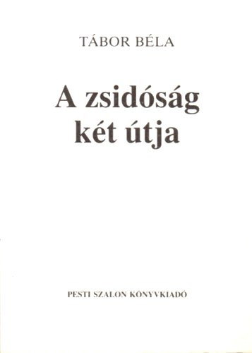 Tábor Béla: A zsidóság két útja