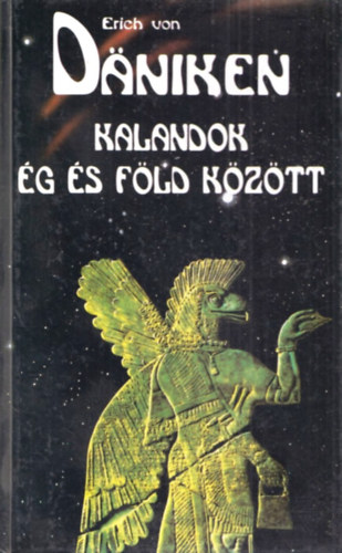 Erich von Däniken: Kalandok ég és föld között