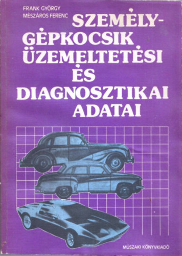 Frank- Mészáros-Vályi: Személygépkocsik üzemeltetési és diagnosztikai adatai
