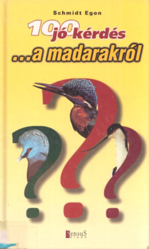Schmidt Egon: 100 jó kérdés a madarakról