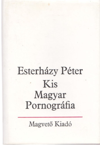 Esterházy Péter: Kis Magyar Pornográfia