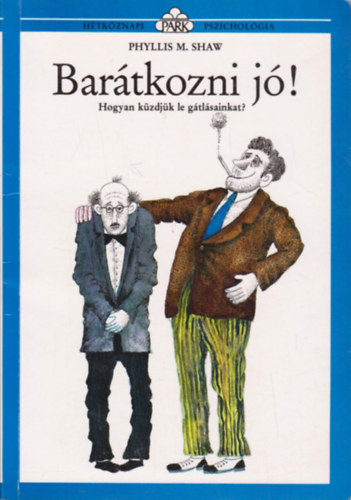 Phyllis M. Shaw: Barátkozni jó!  (Hogyan küzdjük le a gátlásainkat?)