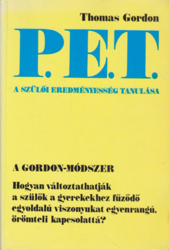 Thomas Gordon: P.E.T. A szülői eredményesség tanulása