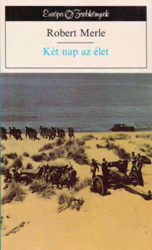 Robert Merle: Két nap az élet