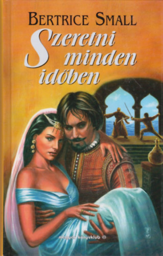 Bertrice Small: Szeretni minden időben