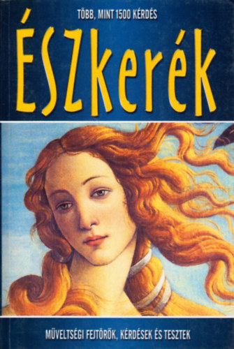 : Észkerék - több, mint 1500 quiz kérdés és válasz (Műveltség teszt)