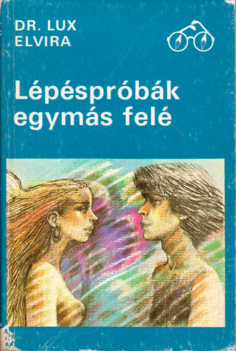 Lux Elvira: Lépéspróbák egymás felé