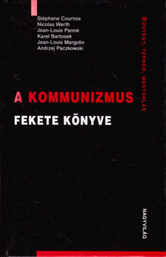 Courtois-Werth-Panné-Bartosek, Andrzej Paczkowski, Jean-Louis Margolin: A kommunizmus fekete könyve