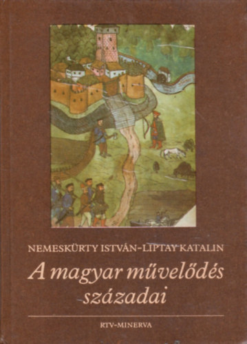 Nemeskürty I.-Liptay K.: A magyar művelődés századai