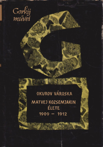 Makszim Gorkij: Okurov városka-Matvej Kozsemjakin élete 1909-1912