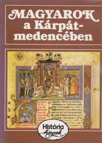 Glatz Ferenc: Magyarok a Kárpát-medencében (História könyvek)