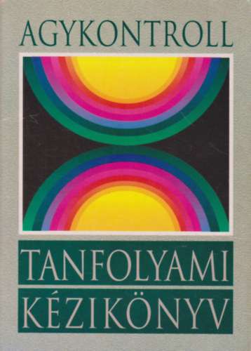 José Silva Domján, László (szerk.), Domján Gábor (szerk.): Agykontroll- Tanfolyami kézikönyv