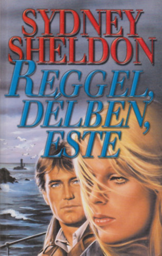 Sidney Sheldon: Reggel,délben,este