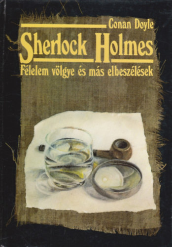 Conan Doyle: Sherlock Holmes: Félelem völgye és más elbeszélések