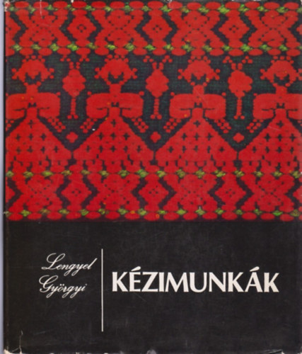 Lengyel Györgyi: Kézimunkák