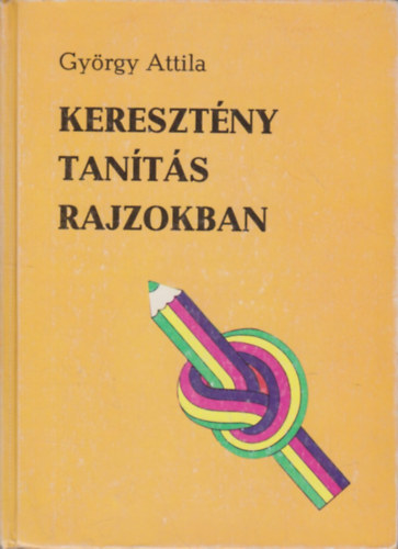 György Attila: Keresztény tanítás rajzokban