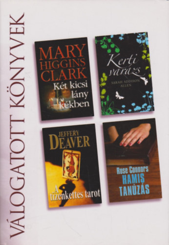S A Allen; M H Clark; Connors R; Deaver J: Két kicsi lány kékben - Kerti varázs - A tizenkettes tarot - Hamis tanúzás