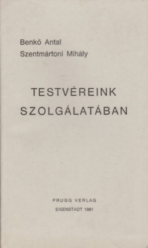Benkő A.-Szentmártoni M.: Testvéreink szolgálatában