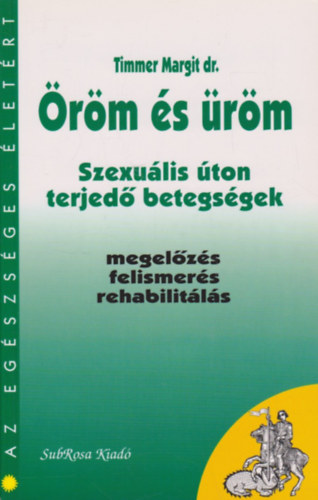 Dr. Timmer Margit: Öröm és üröm- Szexuális úton terjedő betegségek (Az egészséges életért)