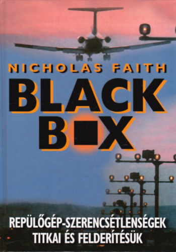 Nicholas Faith: Black Box (Repülőgép-szerencsétlenségek titkai és felderítésük)