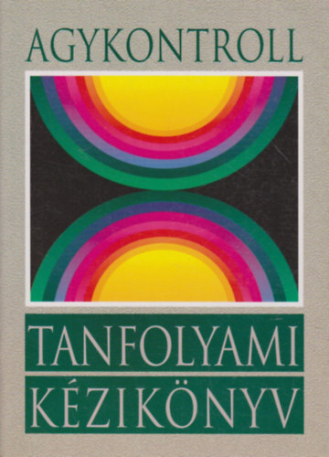 José Silva Domján, László (szerk.), Domján Gábor (szerk.): Agykontroll- Tanfolyami kézikönyv