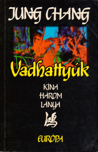 Jung Chang: Vadhattyúk - Kína három lánya