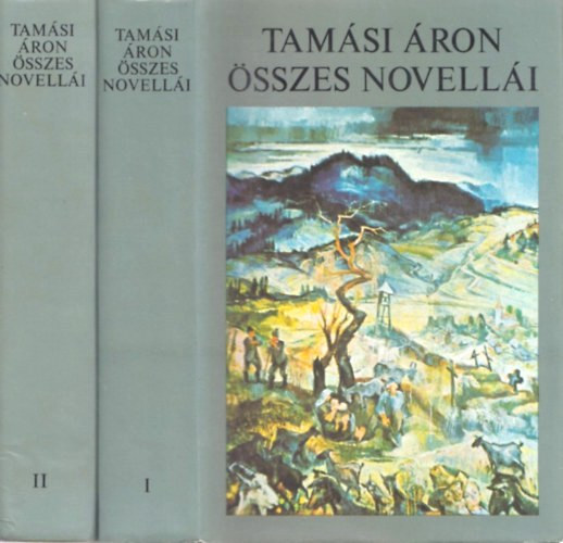 Tamási Áron: Tamási Áron összes novellái I-II.