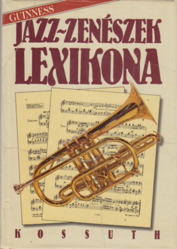 Larkin Colin (főszerk.): Jazz-zenészek lexikona (Guinness) - Ki kicsoda a jazzben?