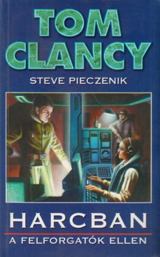 Tom Clancy-Steve Pieczenik: Harcban a felforgatók ellen