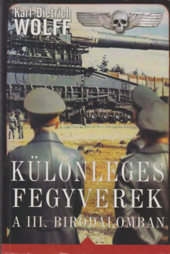 Karl-Dietrich Wolff: Különleges fegyverek a III. Birodalomban