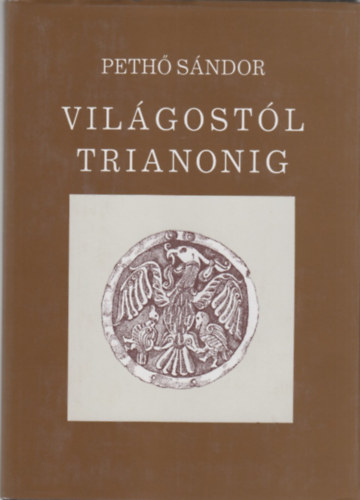 Pethő Sándor: Világostól Trianonig