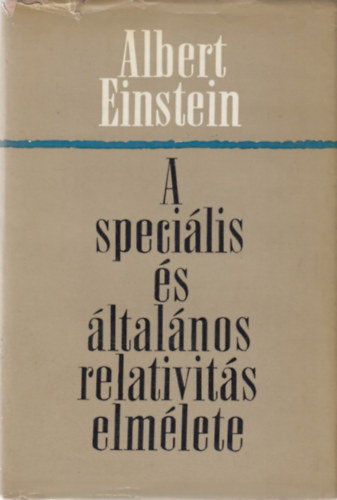 Albert Einstein: A speciális és általános relativitás elmélete