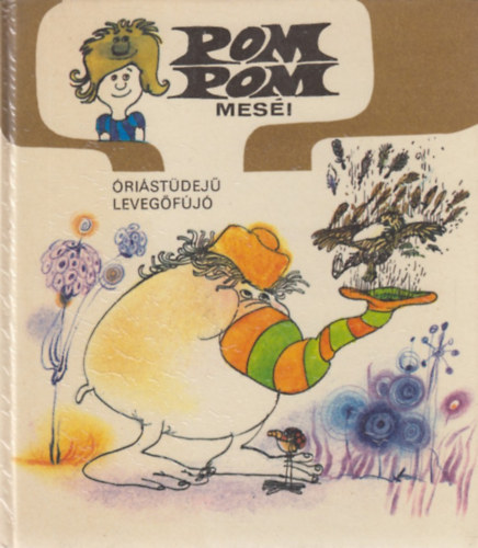Csukás István: Pom Pom meséi - Óriástüdejű levegőfújó