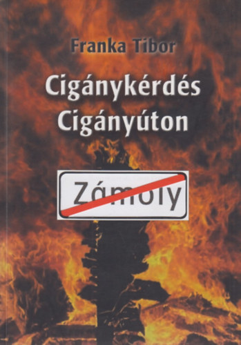 Franka Tibor: Cigánykérdés cigányúton