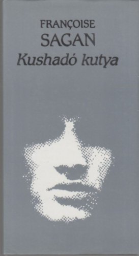 Francoise Sagan: Kushadó kutya