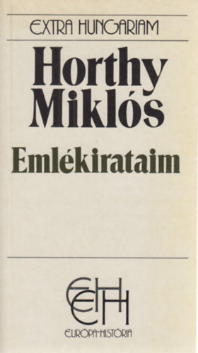 Horthy Miklós: Emlékirataim (Extra Hungariam)