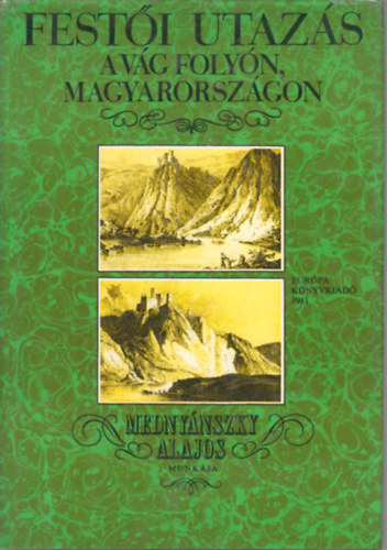 Mednyánszky Alajos: Festői utazás a Vág folyón, Magyarországon